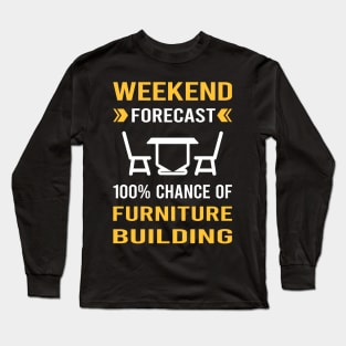 Weekend Forecast Furniture Building Carpentry Carpenter Long Sleeve T-Shirt